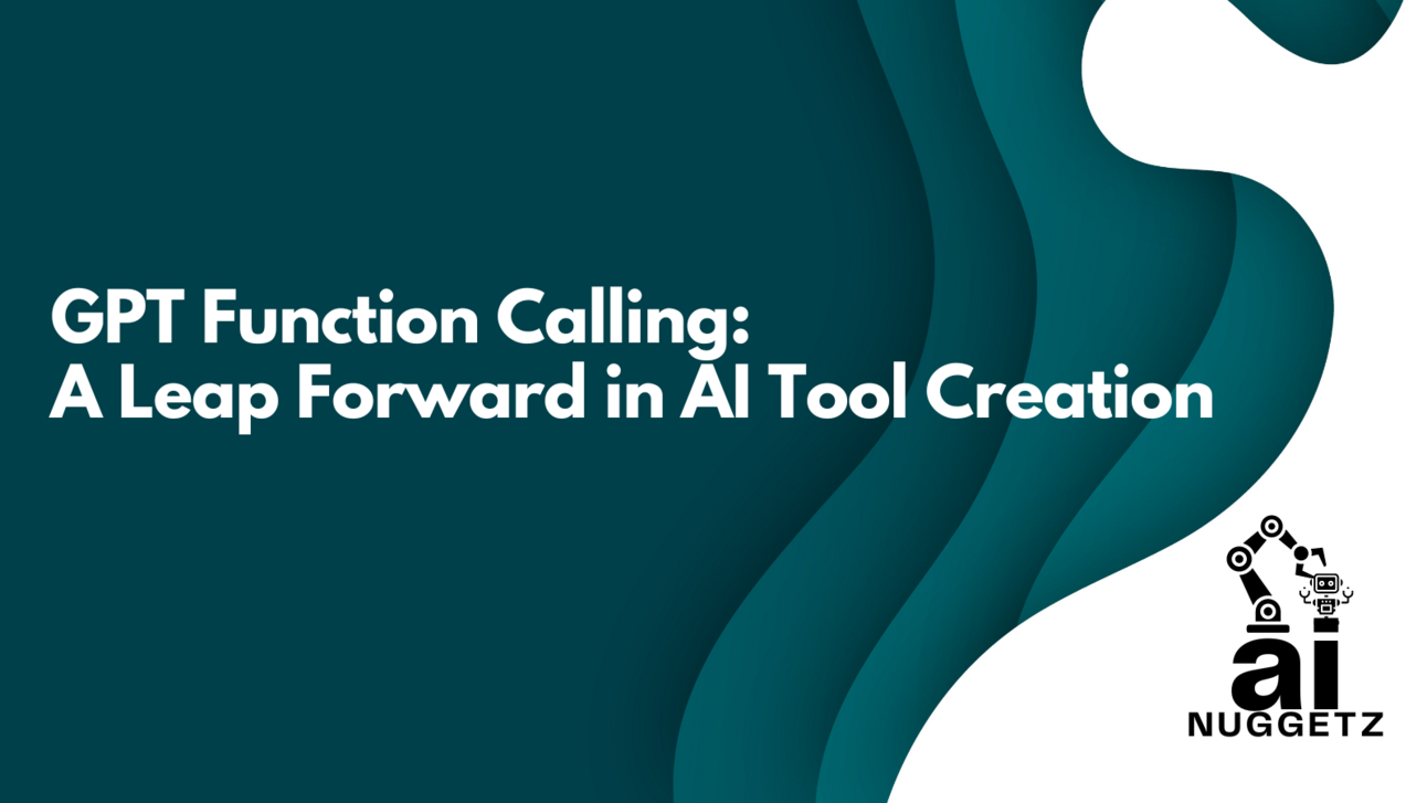 GPT Function Calling: A Leap Forward in AI Tool Creation