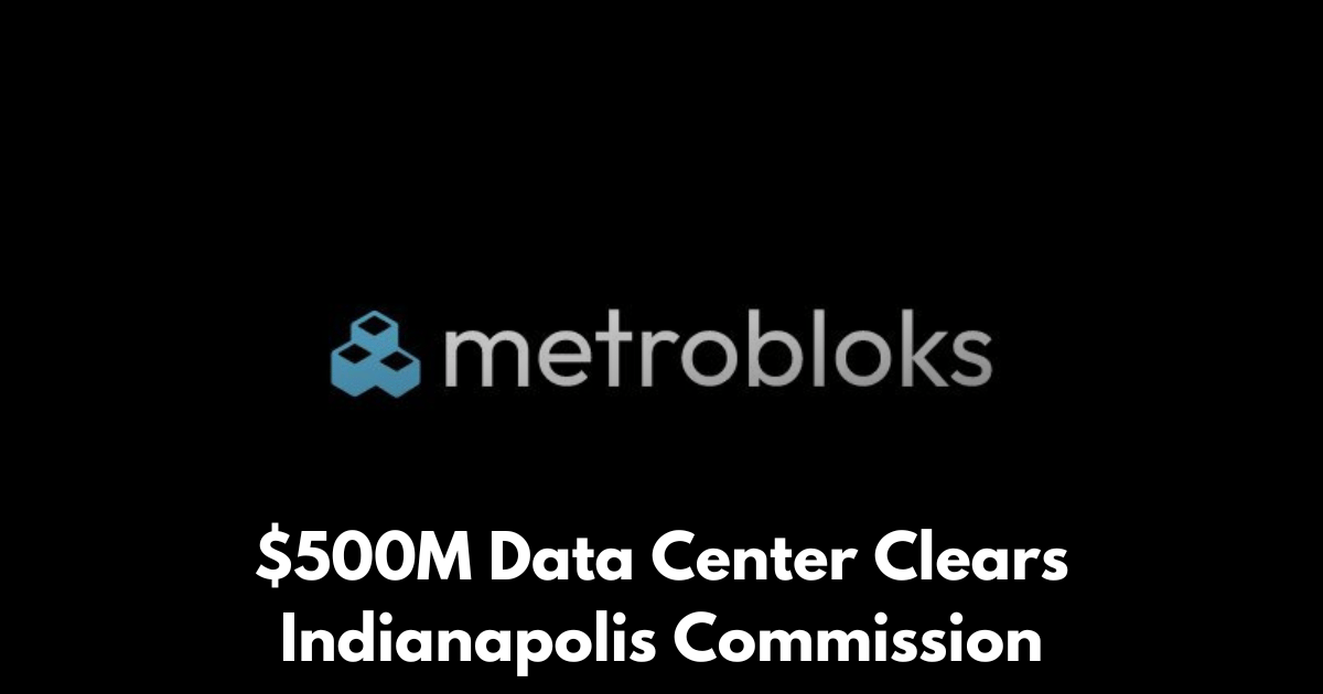 Metrobloks Wins Zoning Approval for $500M Indianapolis Data Center