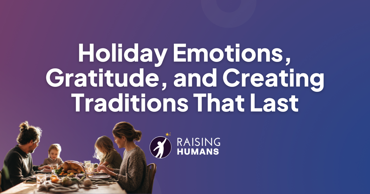 Holiday Emotions, Gratitude,and Creating Traditions That Last