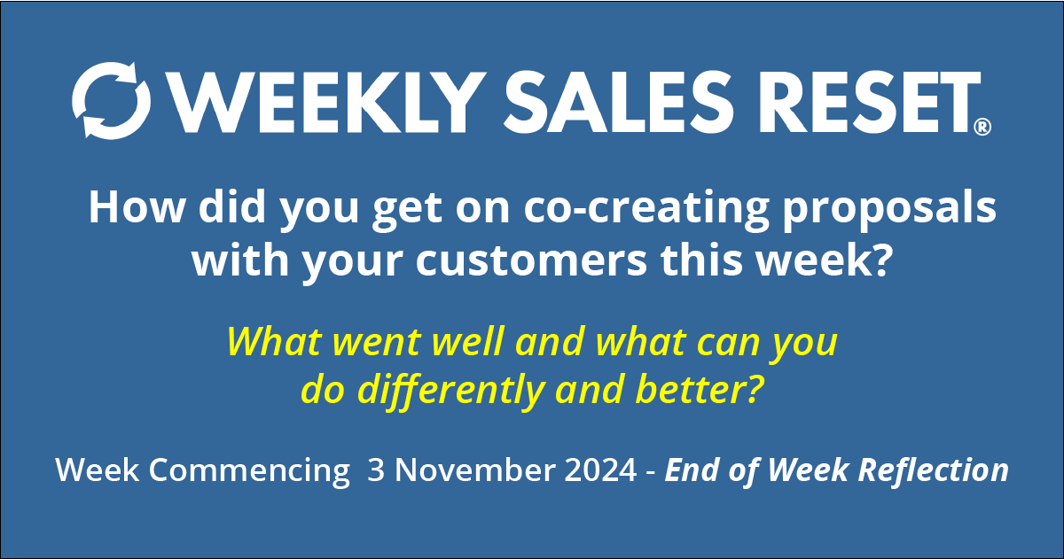 How did you get on co-creating proposals with your customers this week?