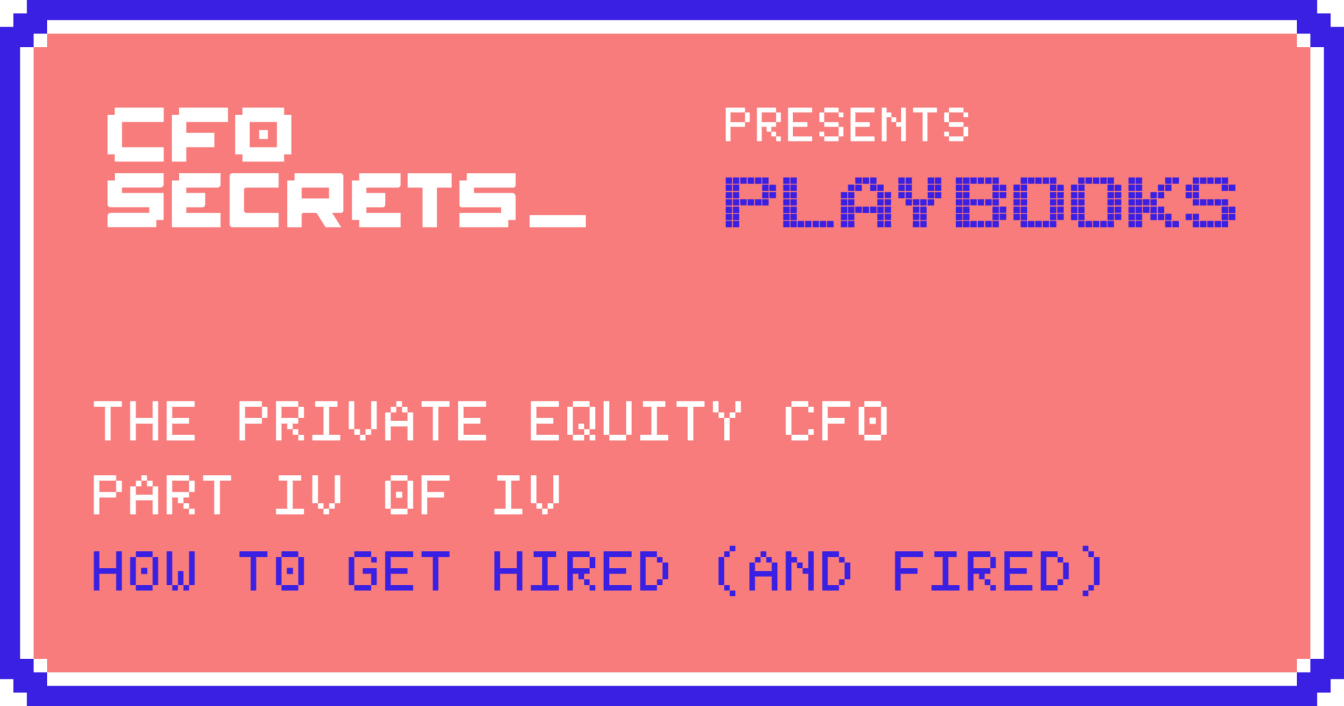 How to Get Hired (and Fired): The Private Equity CFO IV
