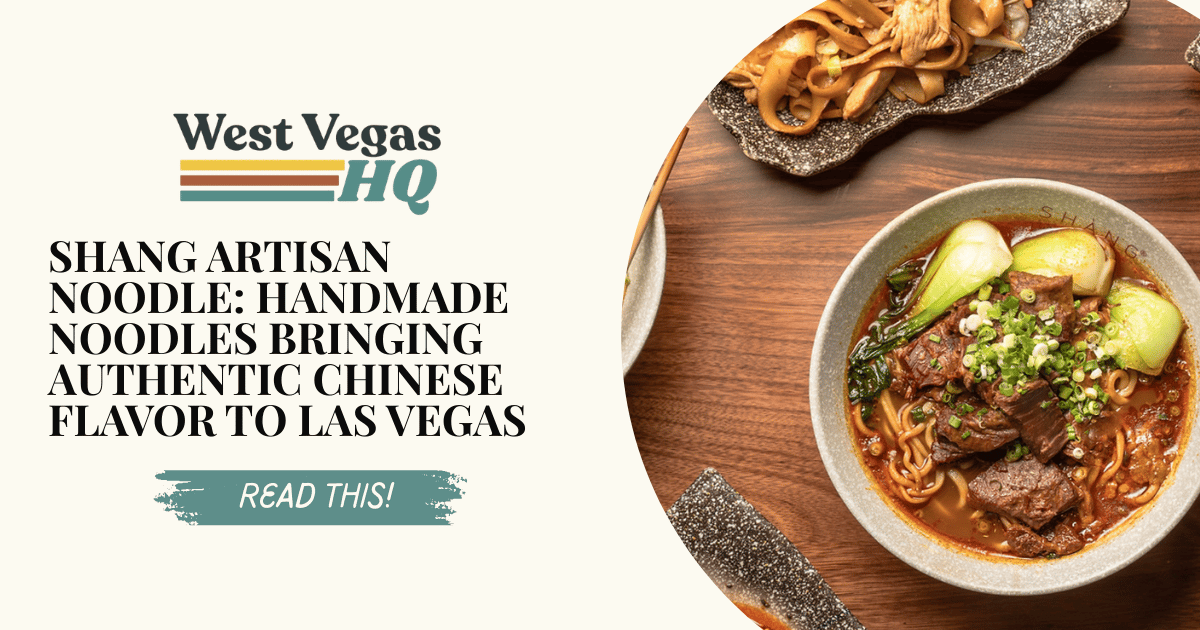 Shang Artisan Noodle: Handmade Noodles Bringing Authentic Chinese Flavor to Las Vegas
