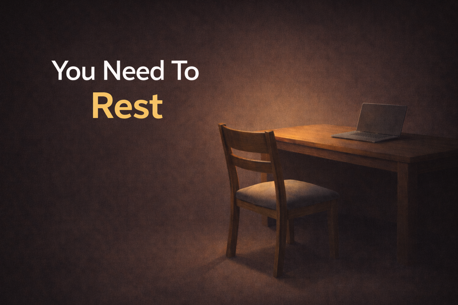 You Need to Rest