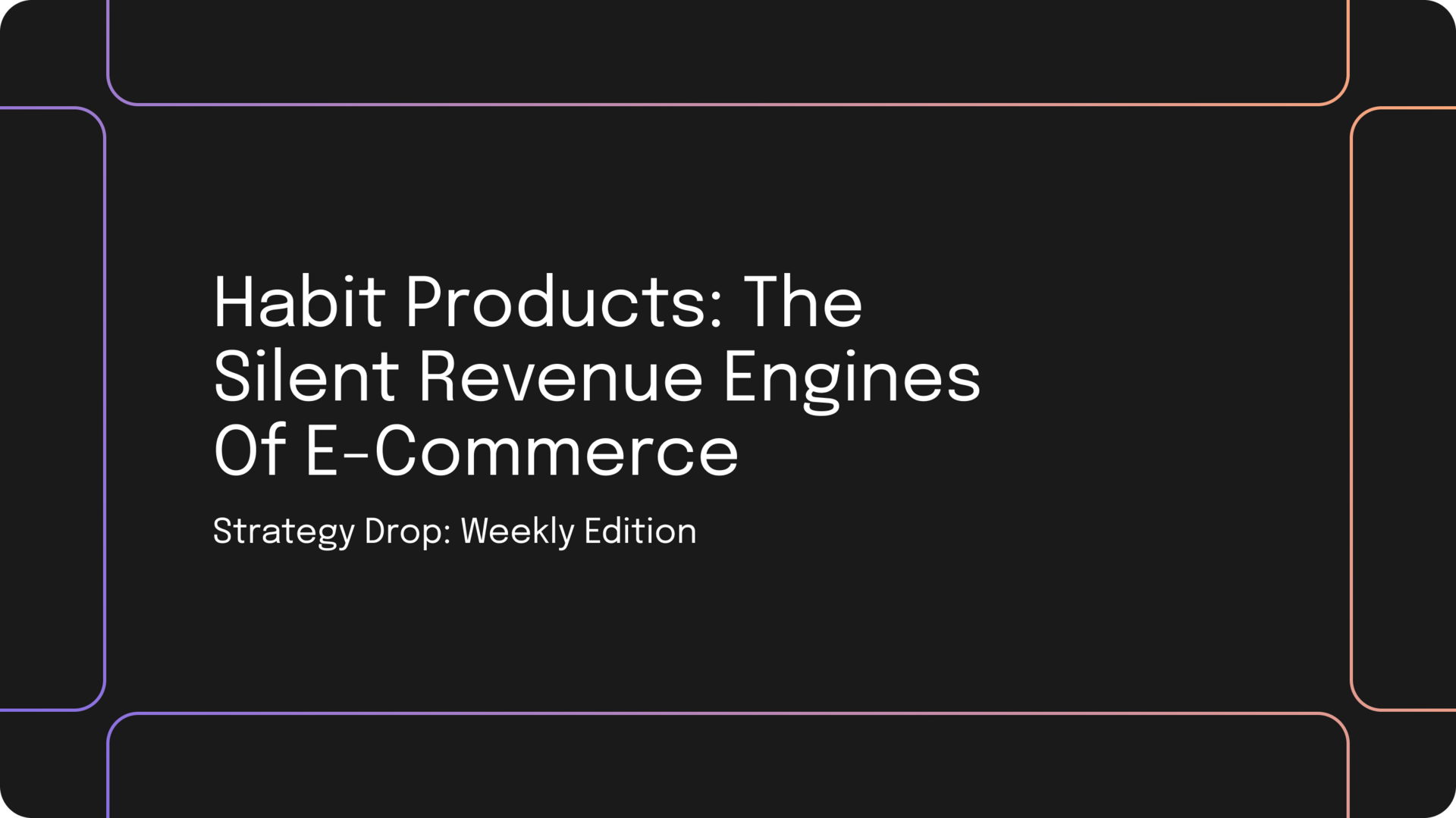 Habit Products: The Silent Revenue Engines of E-commerce