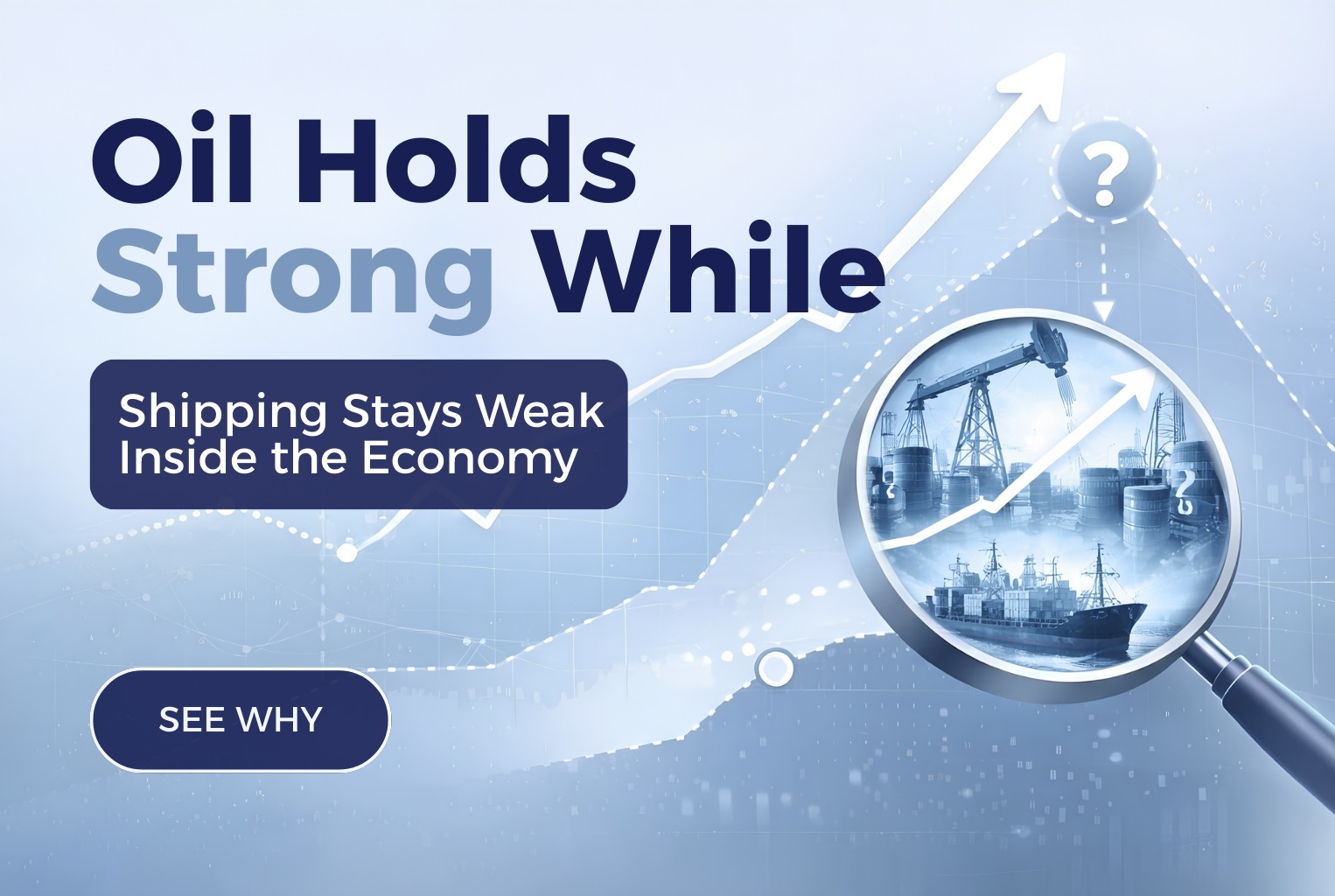 Oil Holds Strong While Shipping Stays Weak Inside the Economy