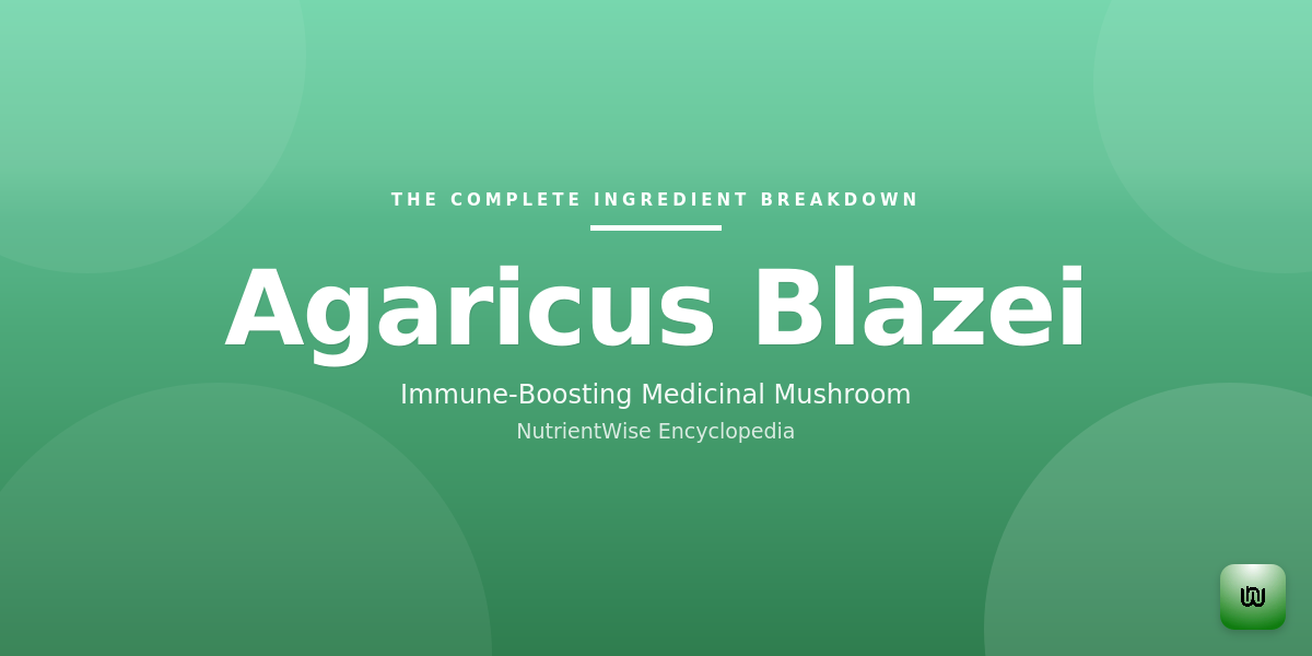 The Complete Ingredient Breakdown: Agaricus Blazei