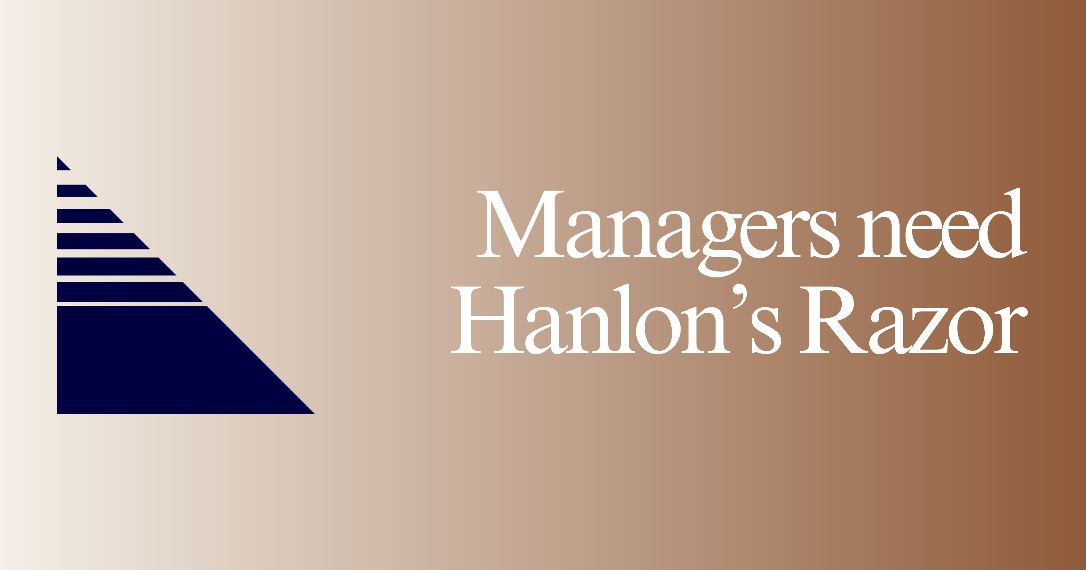 Managers need Hanlon's Razor