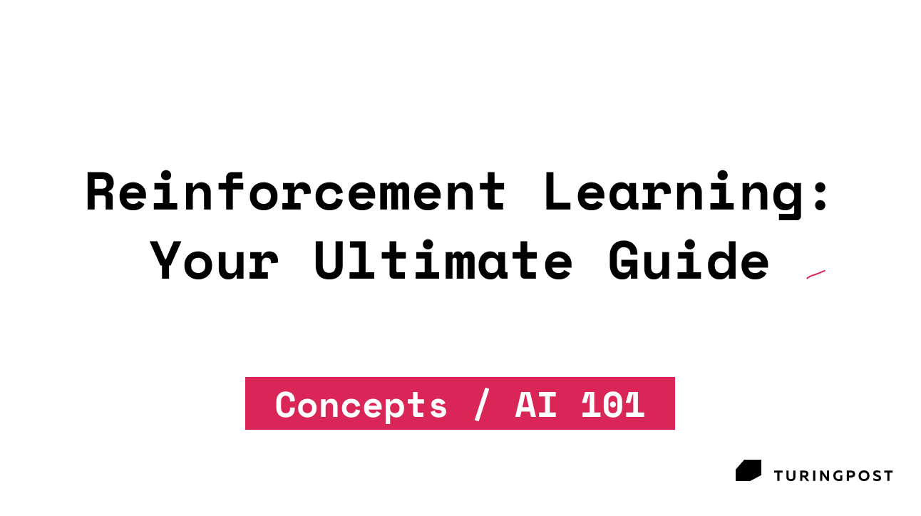 AI 101: Reinforcement Learning: The Ultimate Guide to Past, Present, and Future