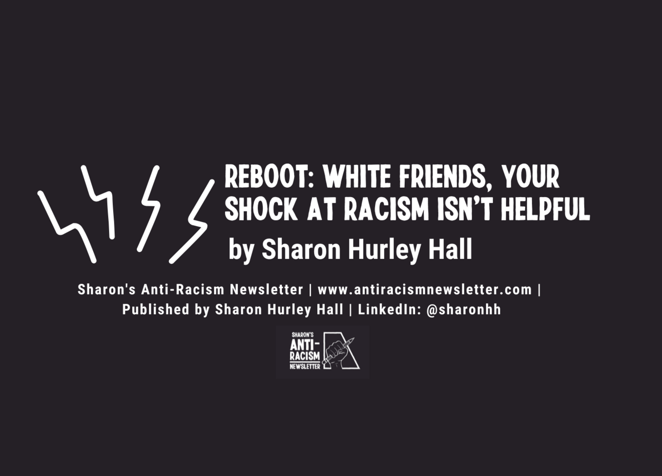 REBOOT: White Friends, Your Shock at Racism Isn’t Helpful