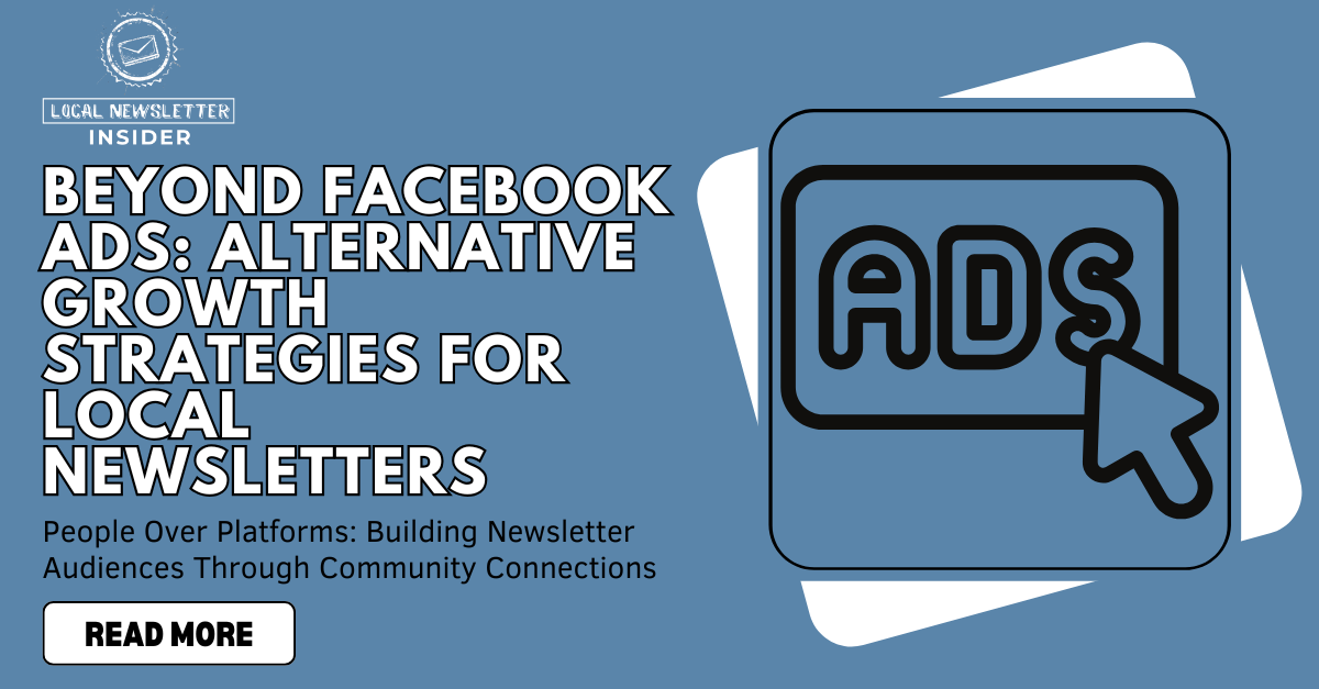 Beyond Facebook Ads: Alternative Growth Strategies for Local Newsletters