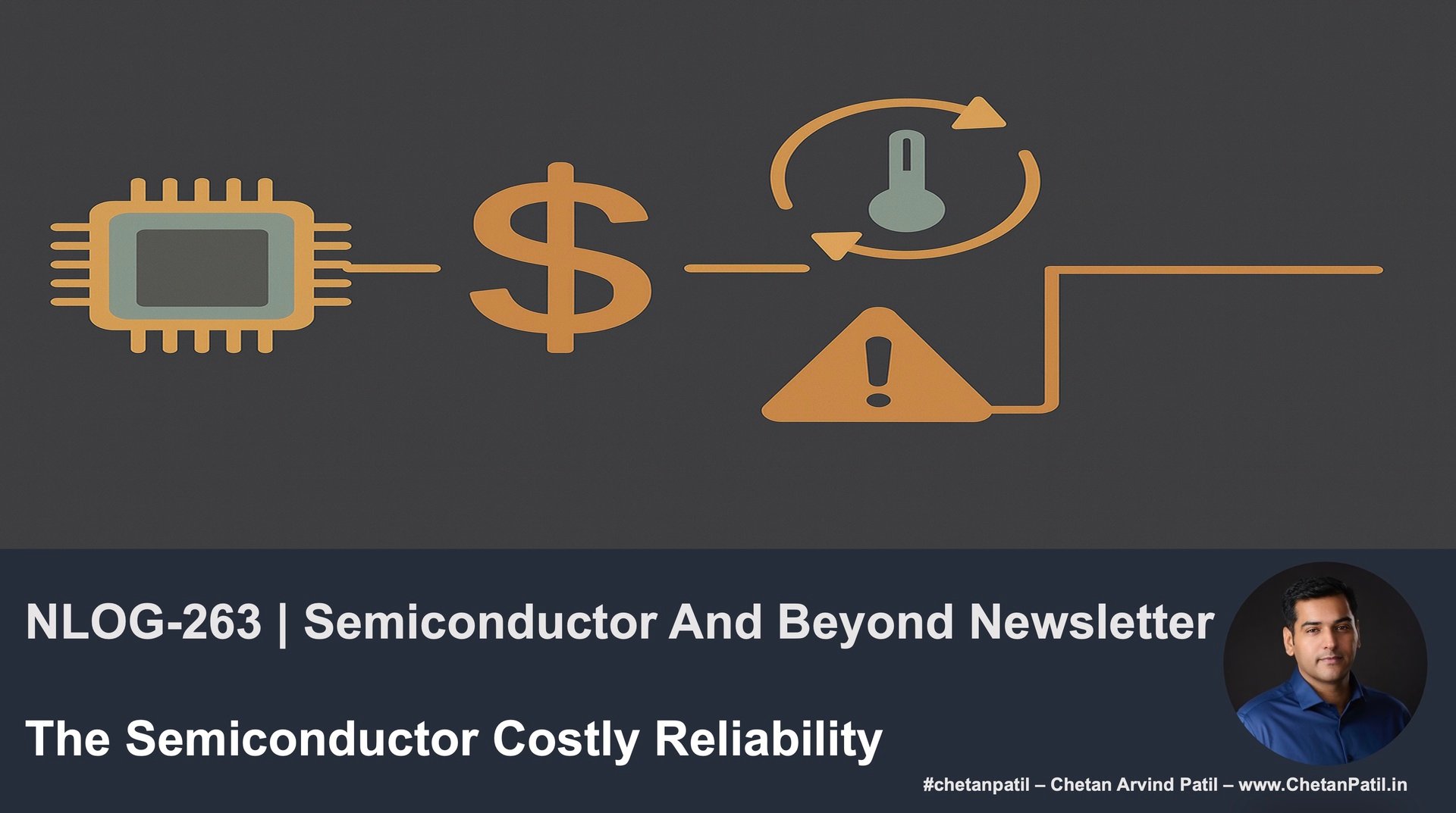 NLOG-263 | Semiconductor And Beyond Newsletter | The Semiconductor Costly Reliability