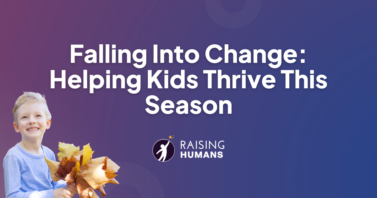 Falling Into Change: Helping Kids Thrive This Season