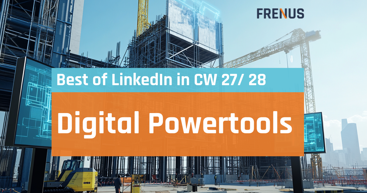Best of LinkedIn: Digital Powertools CW 27/ 28