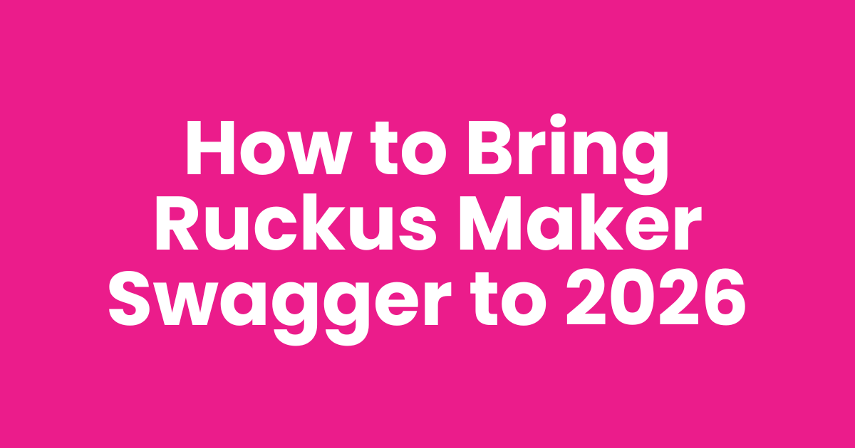 How to Bring Ruckus Maker Swagger to 2026