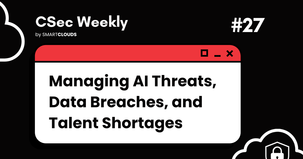 Managing AI Threats, Data Breaches, and Talent Shortages