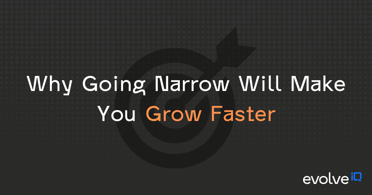 Why Going Narrow Will Make You Grow Faster