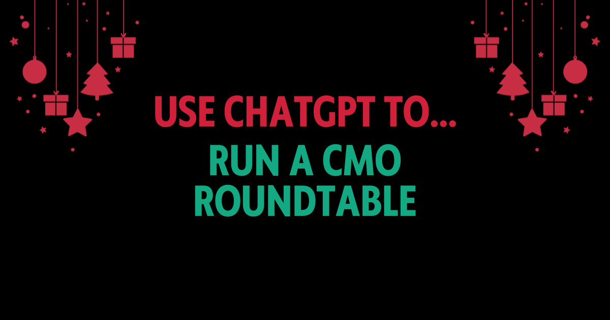 Use ChatGPT to run a CMO roundtable