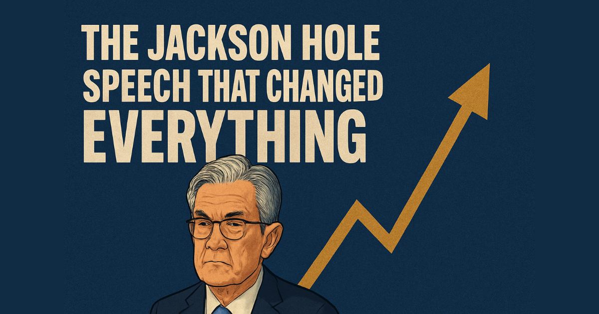 The Jackson Hole Speech That Changed Everything