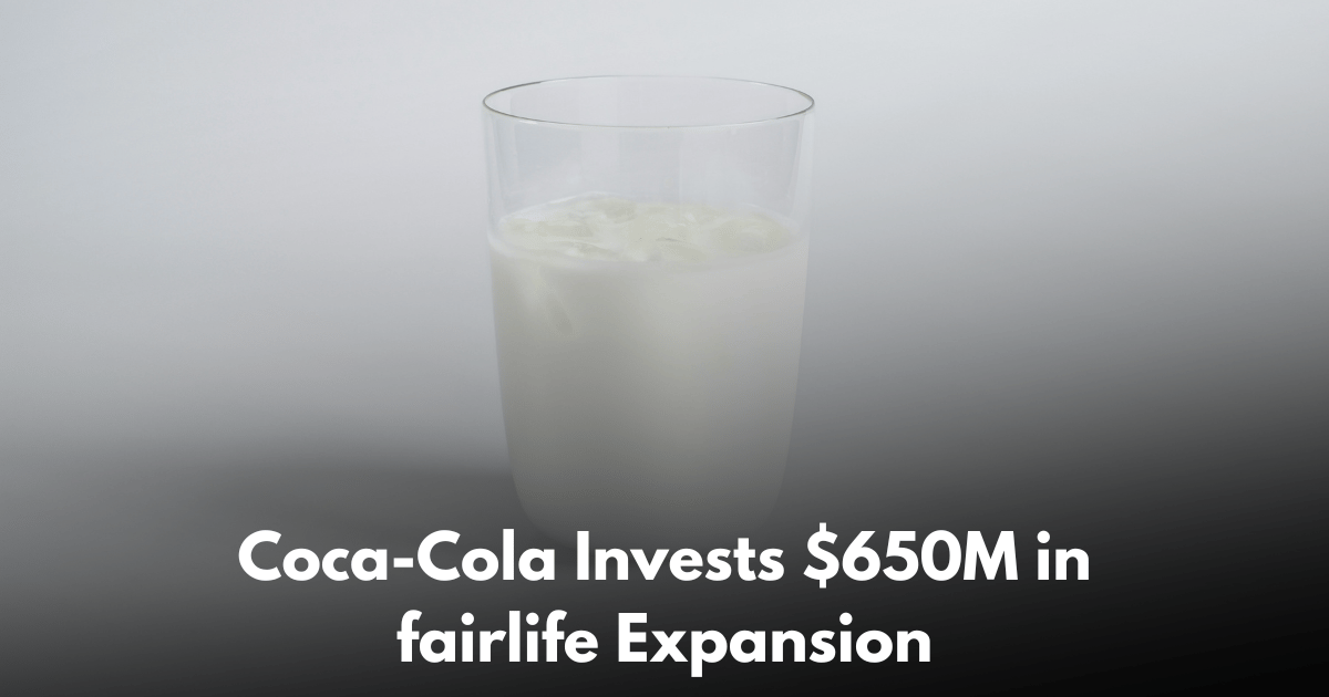 Coca-Cola Drops $650M on fairlife Expansion in Michigan
