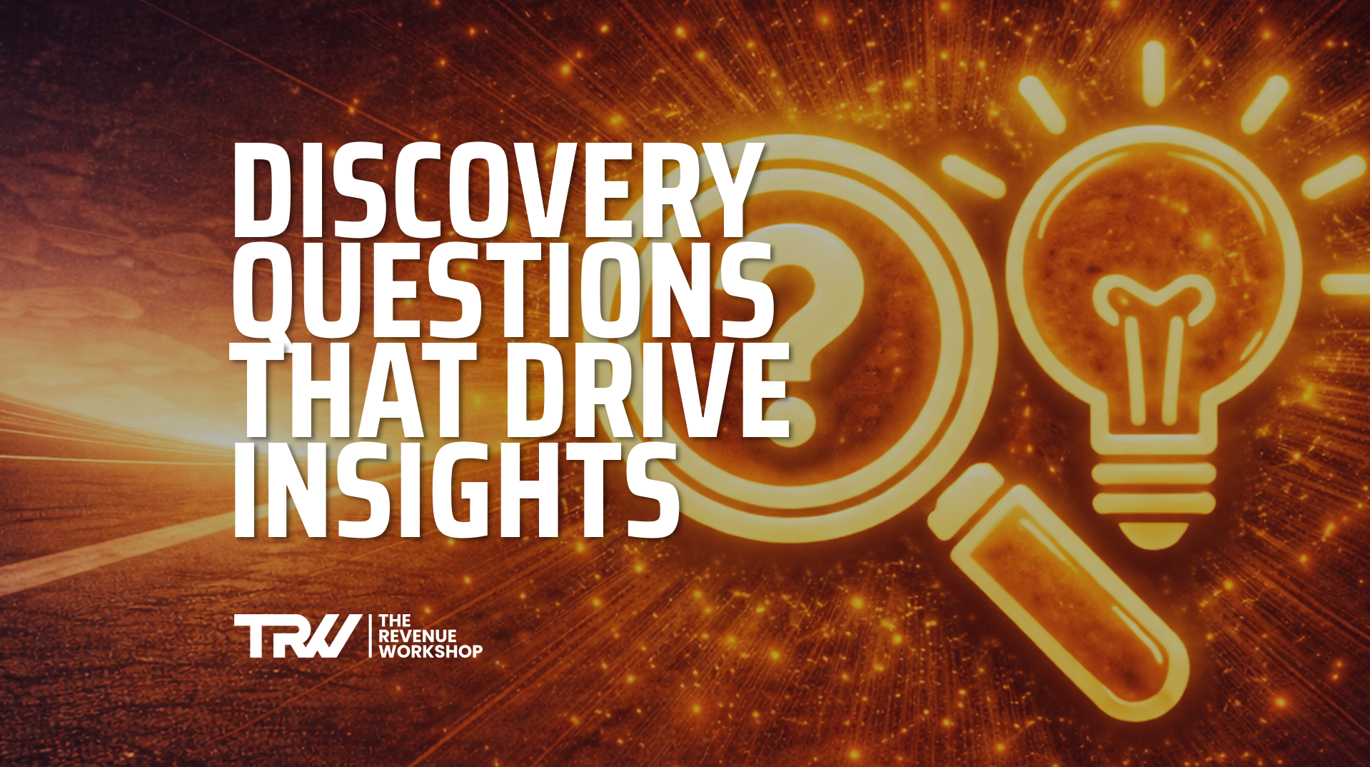 Discovery Questions That Drive Real Insight