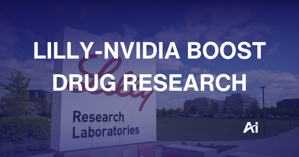 💊Lilly-NVIDIA boost drug research