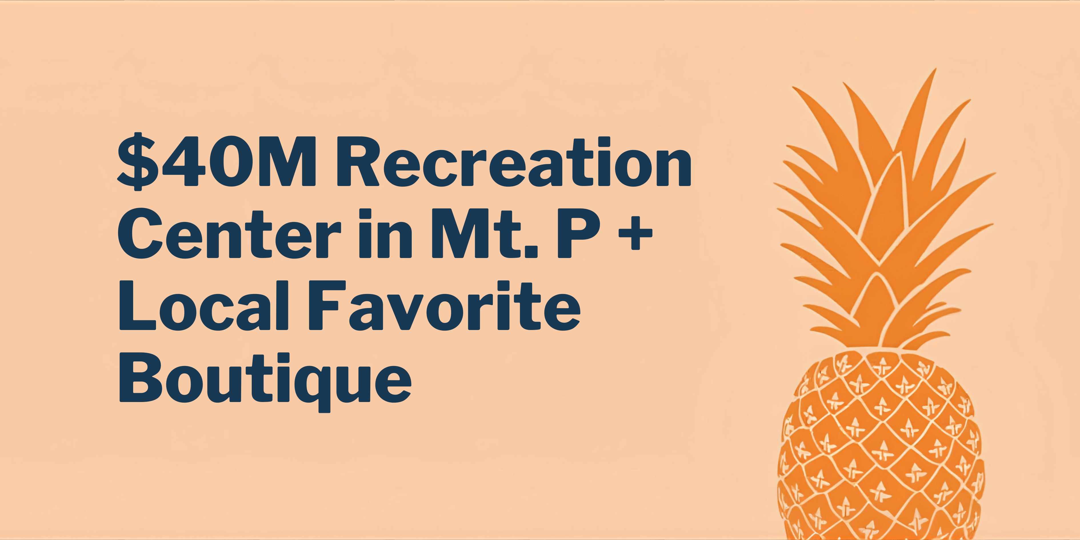 $40M Recreation Center in Mt. P + Local Favorite Boutique