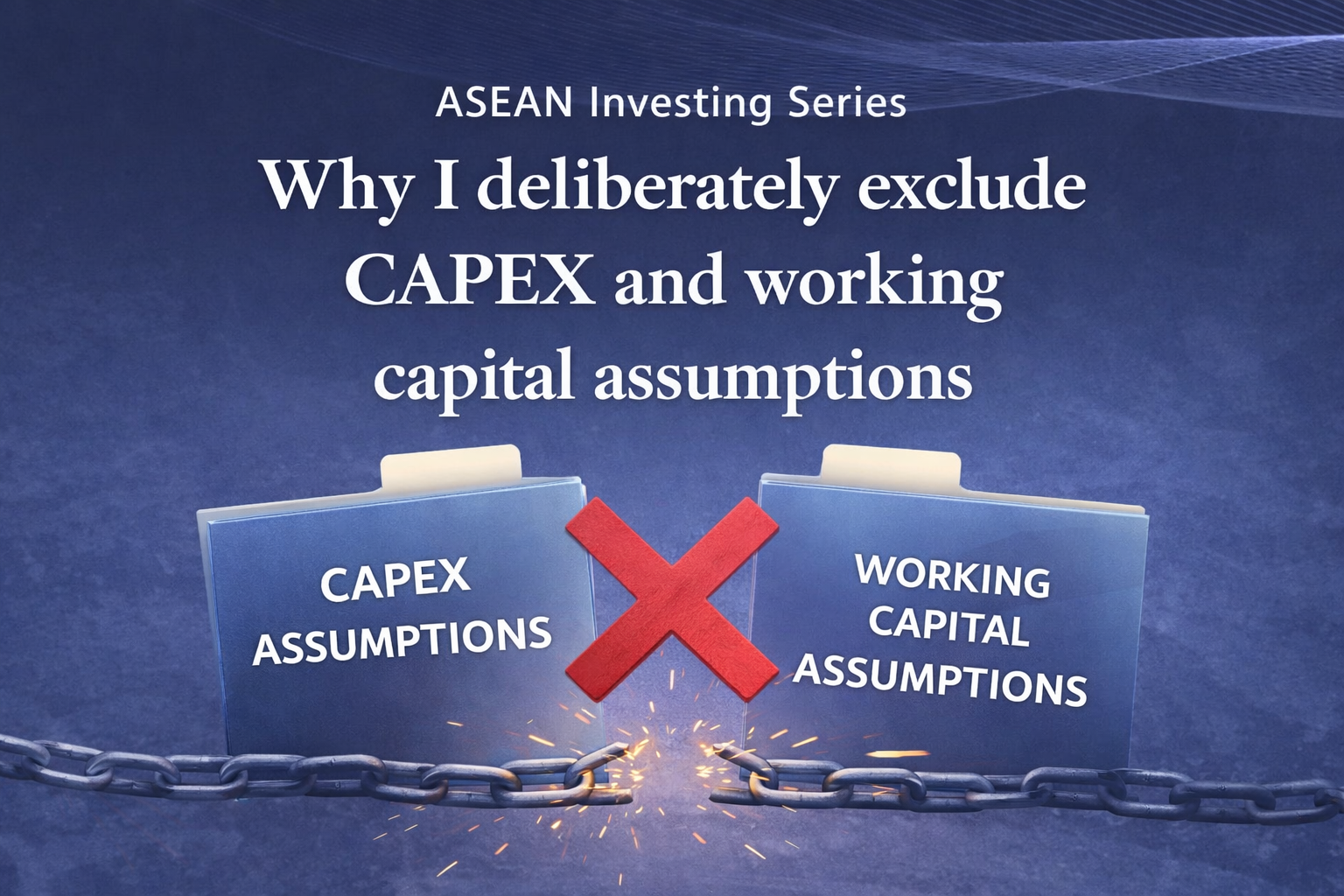 Why I deliberately exclude CAPEX and working capital assumptions
