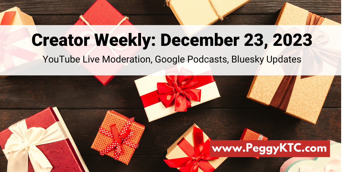 Peggy K's Creator Weekly: YouTube Live Moderation, Google Podcast Migration, Bluesky Updates