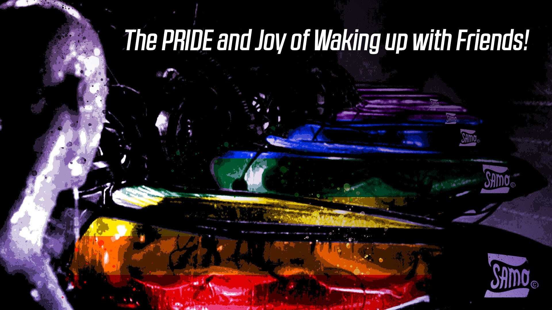 The PRIDE and Joy of Waking Up with Friends ... 