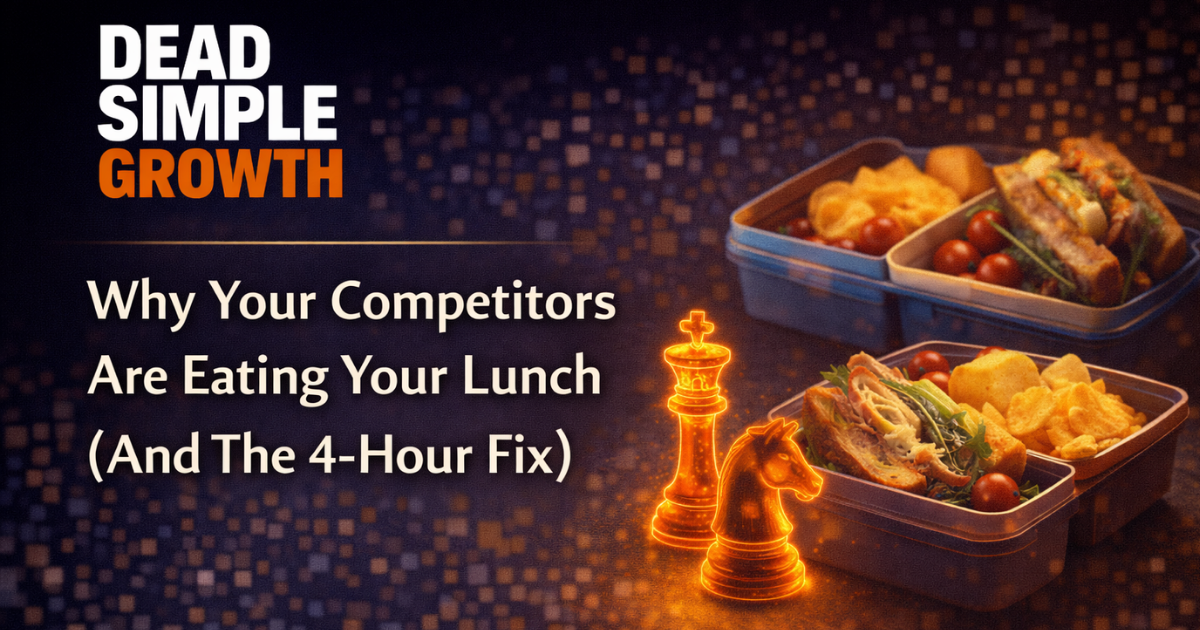 Why Your Competitors Are Eating Your Lunch (And The 4-Hour Fix)