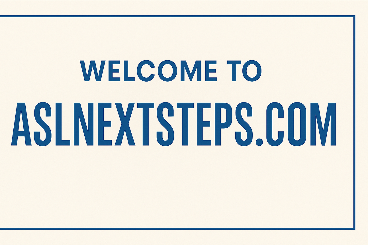 Welcome to ASLNextSteps.com
