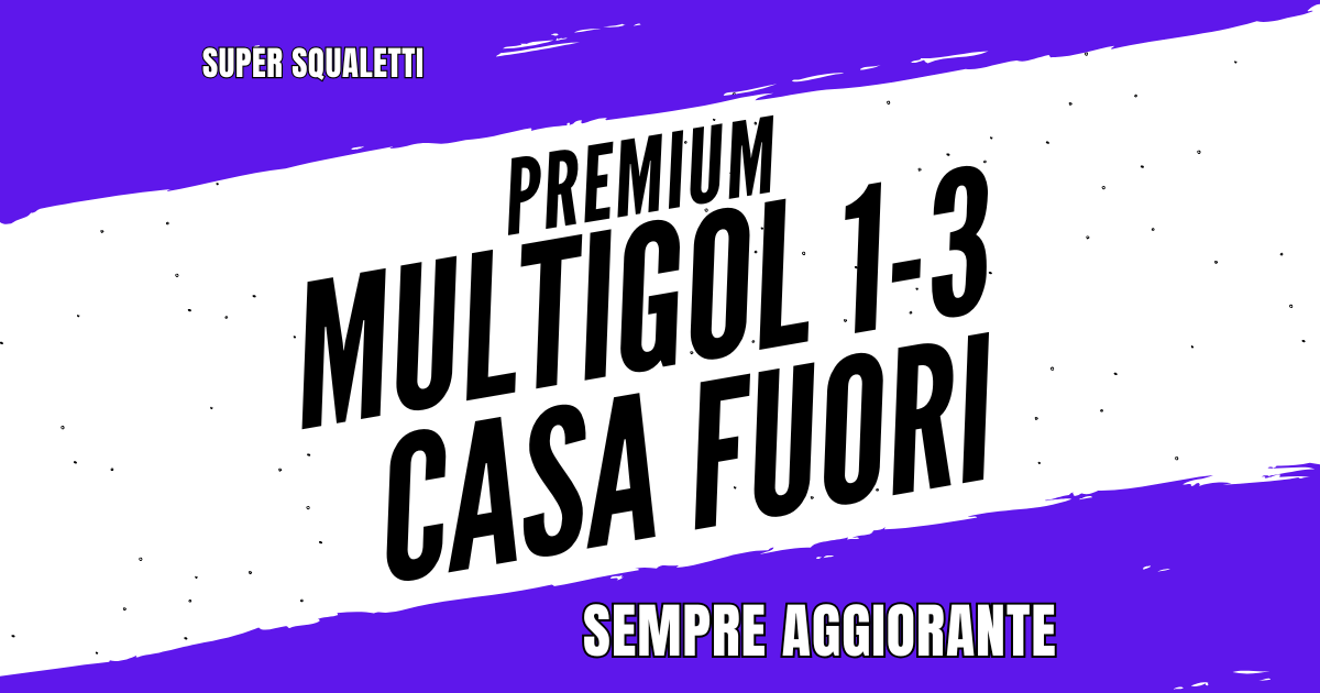 👑 MULTIGOL 1-3 CASA E FUORI