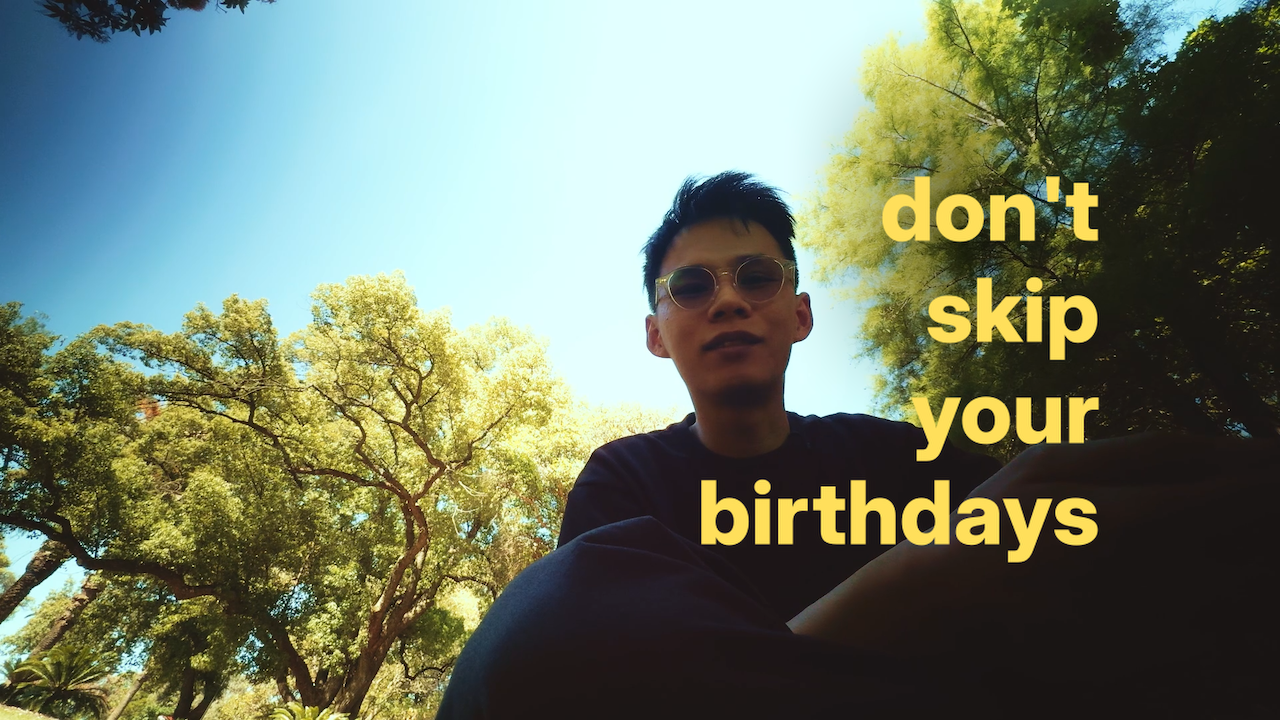 don't skip your birthdays