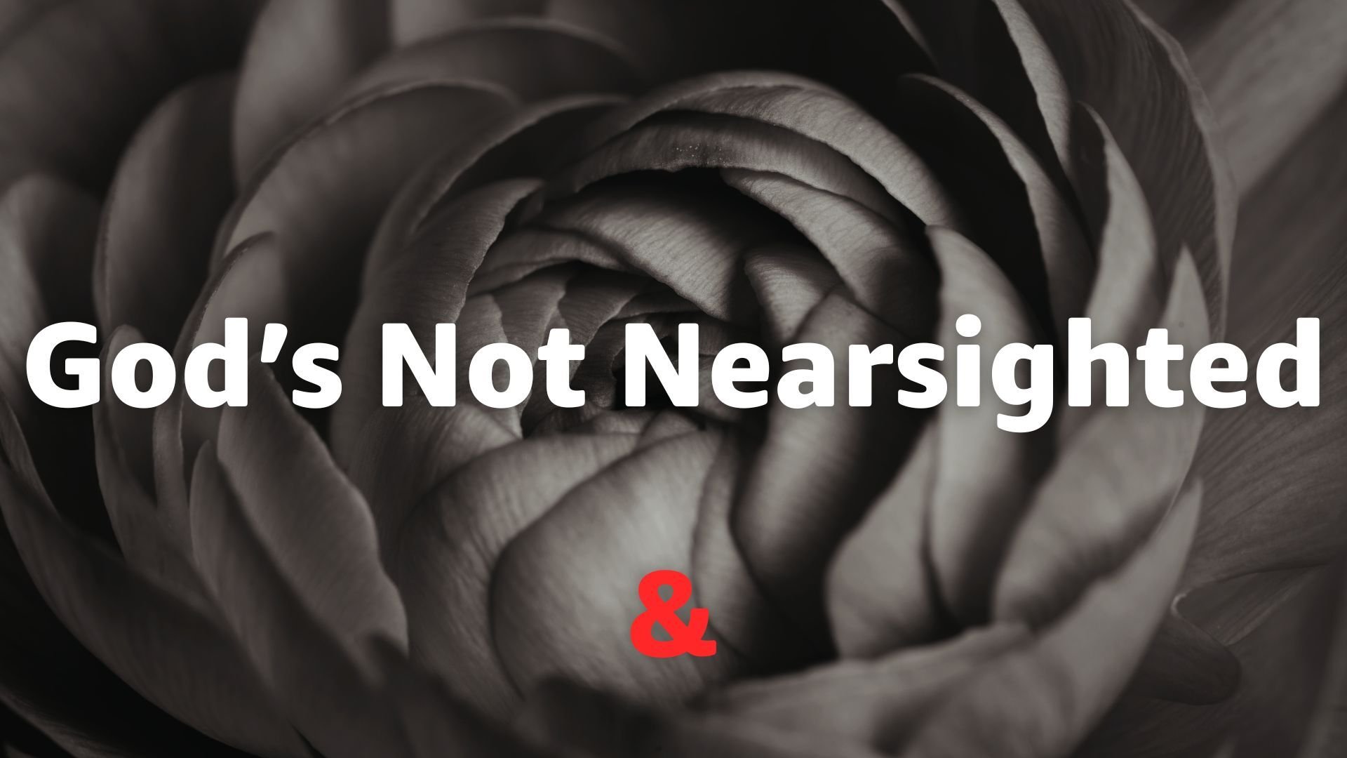 God’s Not Nearsighted