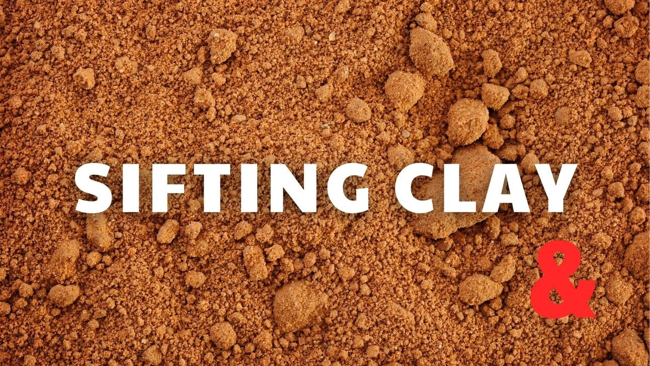 Sifting Clay...