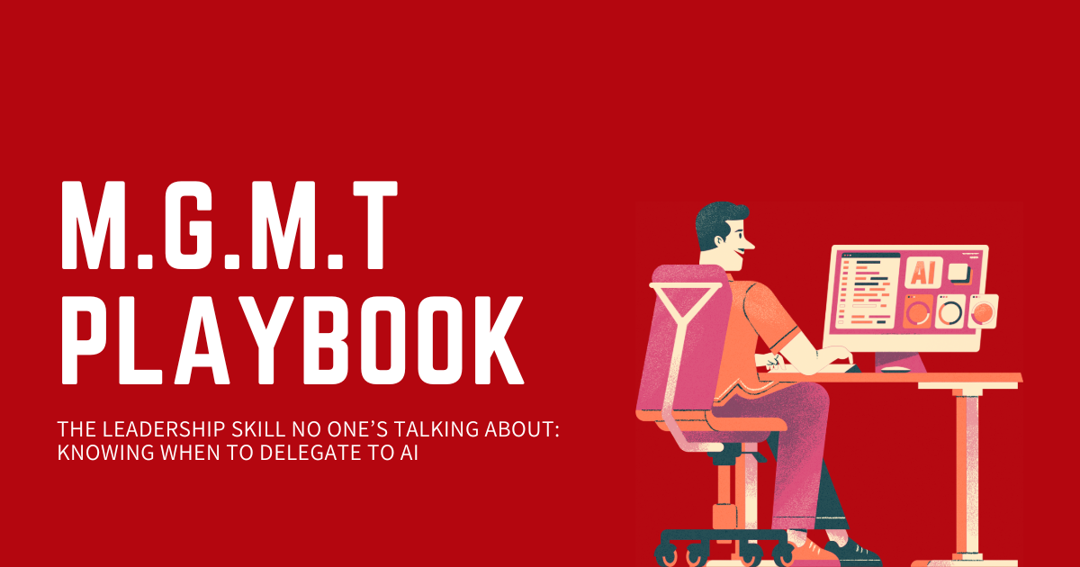 The New Must-Learn Leadership Skill: How to Delegate Work to AI