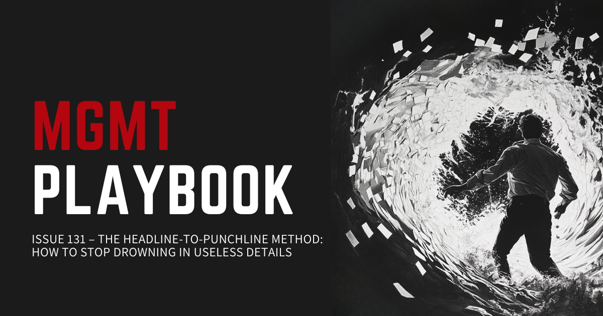 The Headline-to-Punchline Method: How To Stop Drowning in Useless Details