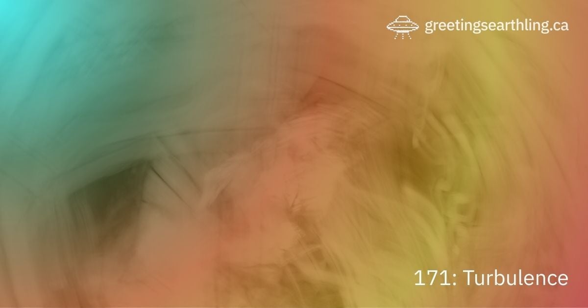 Transmission 171: Turbulence