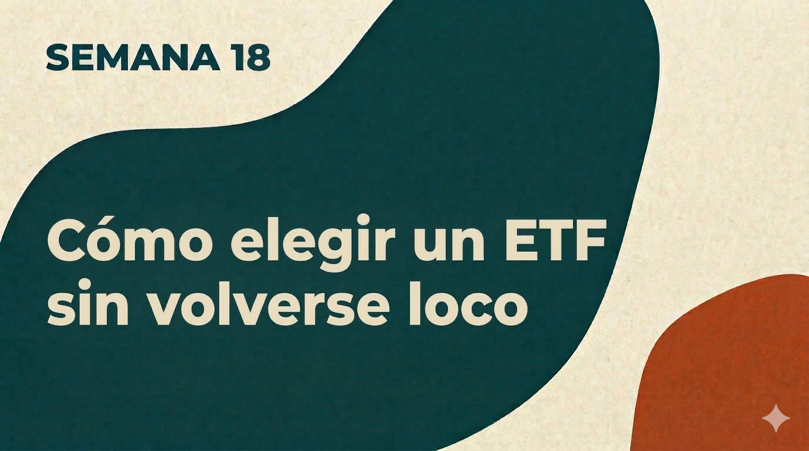 SEMANA 18: Cómo elegir un ETF sin volverse loco