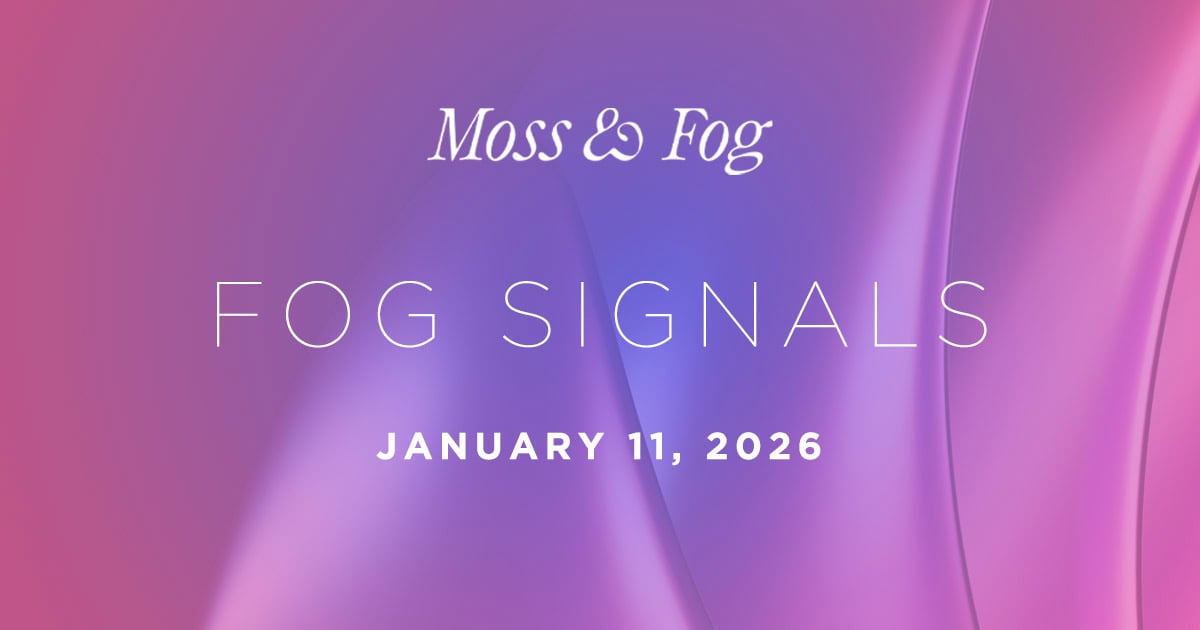Fog Signals - January 11, 2026