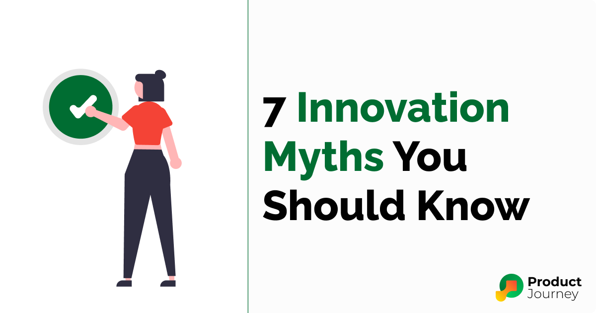 7 Myths About Innovation Every Product Manager Should Know