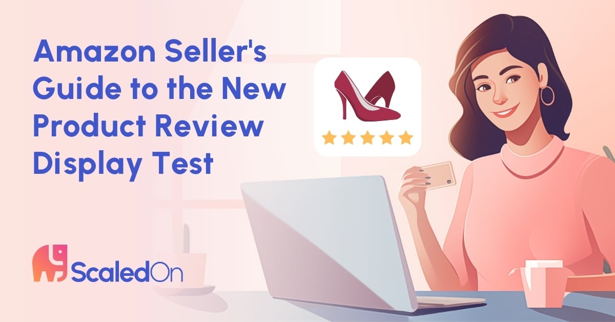 What Sellers Need to Know About Amazon’s New Product Review Display Test
