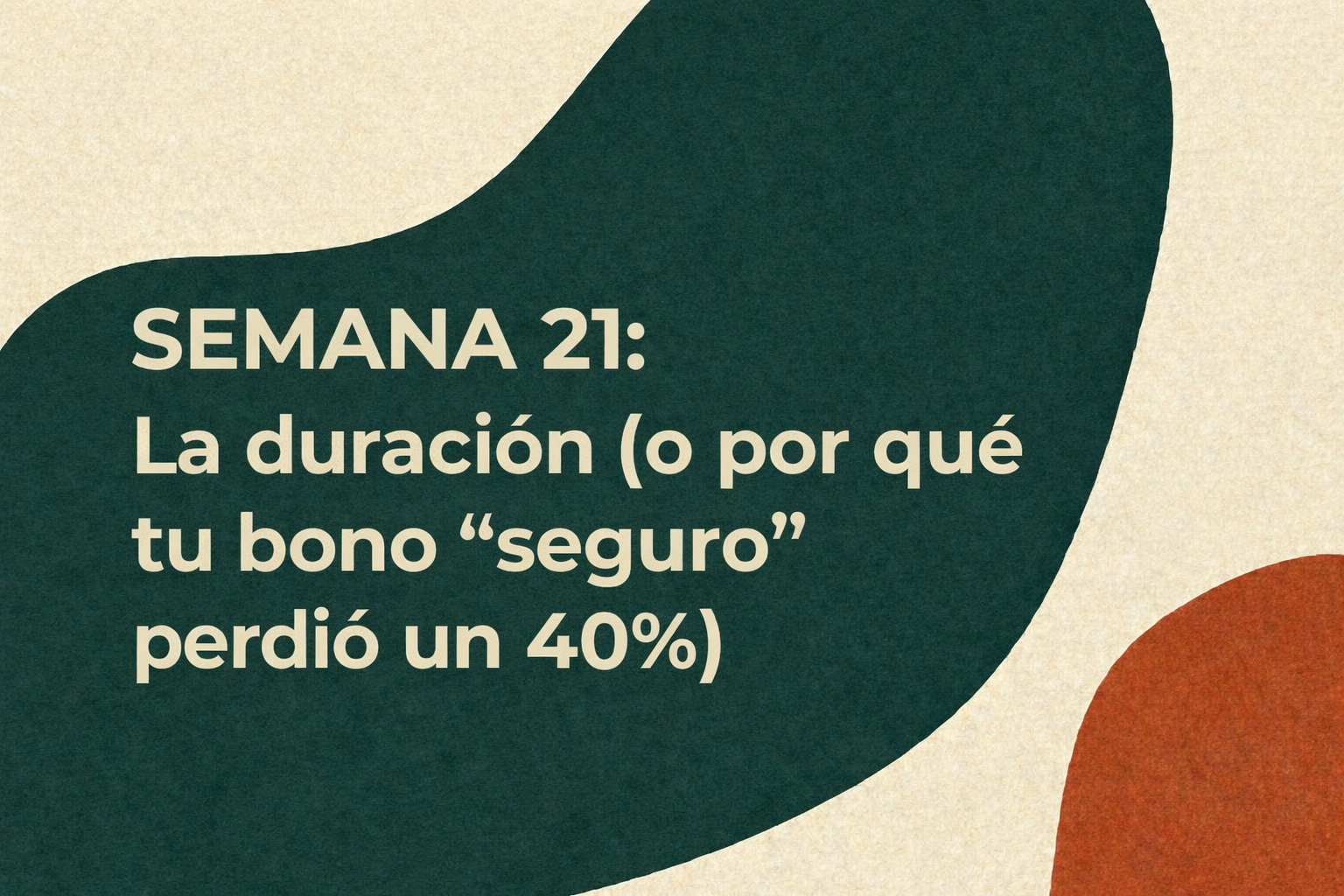 SEMANA 21: La duración (o por qué tu bono "seguro" perdió un 40%)