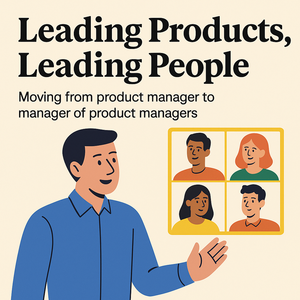 From Product Manager to People Leader: How to Build Teams, Not Just Features