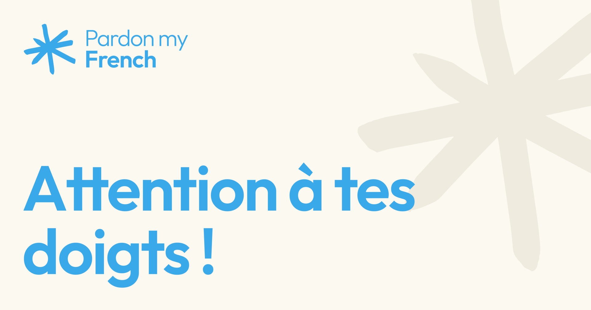 *️⃣ Attention à tes doigts !