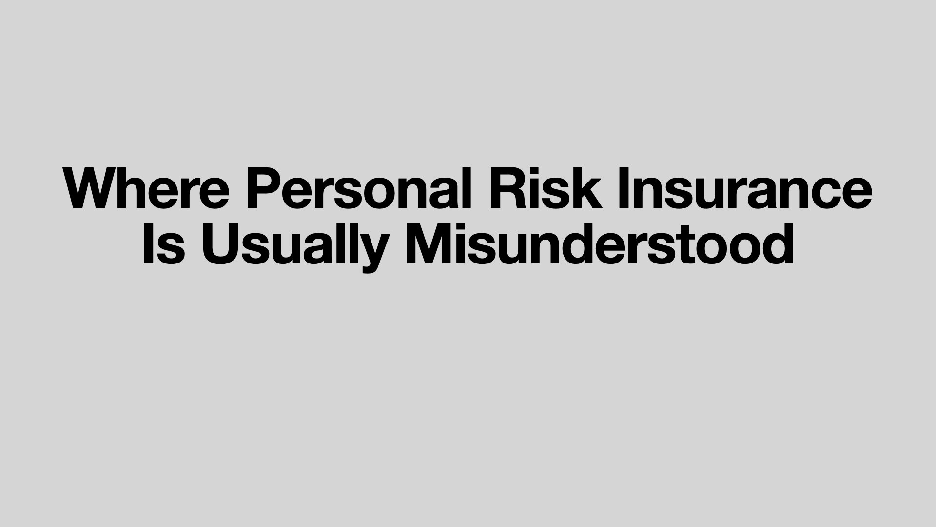 Where Personal Risk Insurance Is Usually Misunderstood