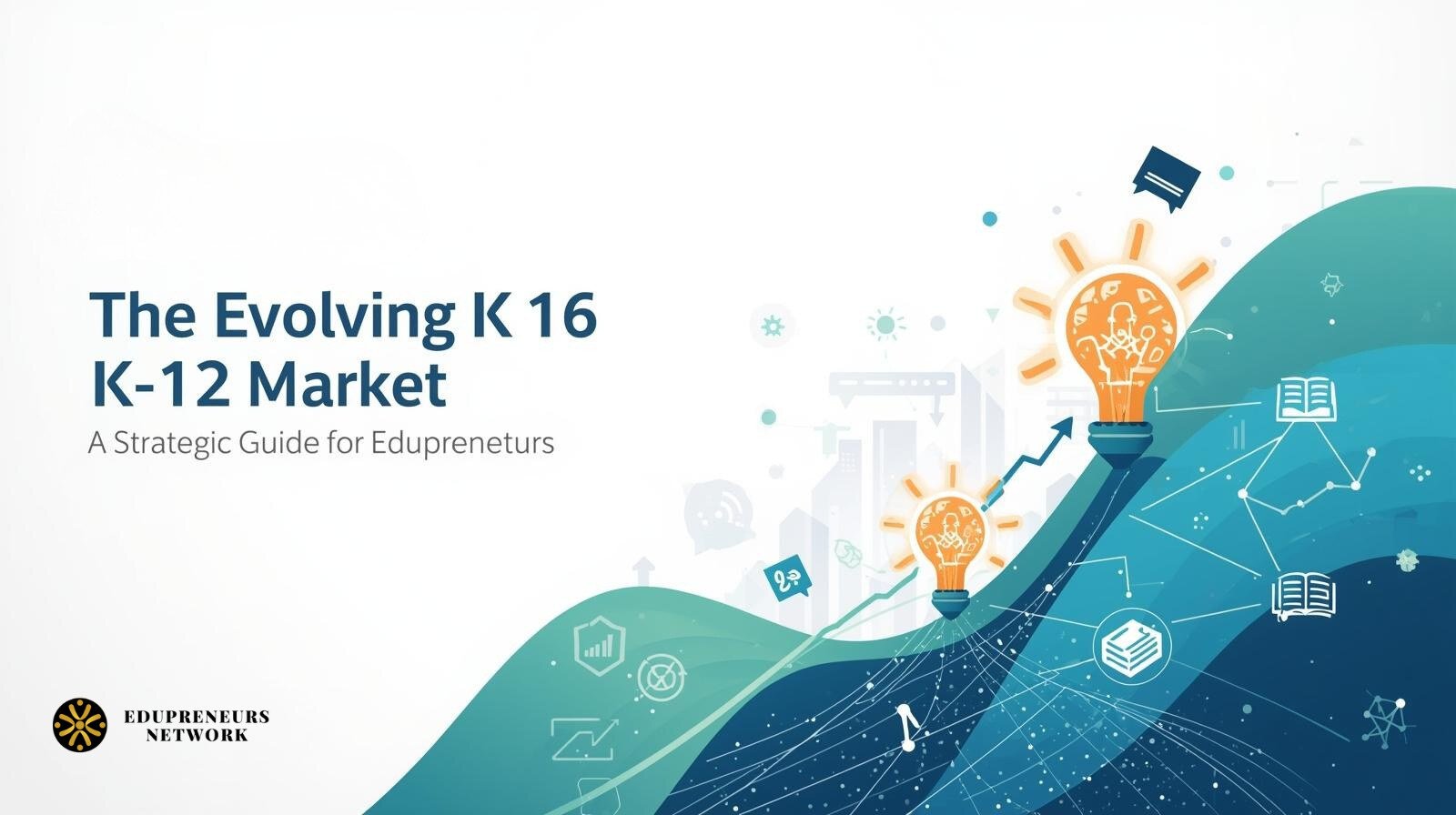 The Evolving K-12 Market: A Strategic Guide for Edupreneurs