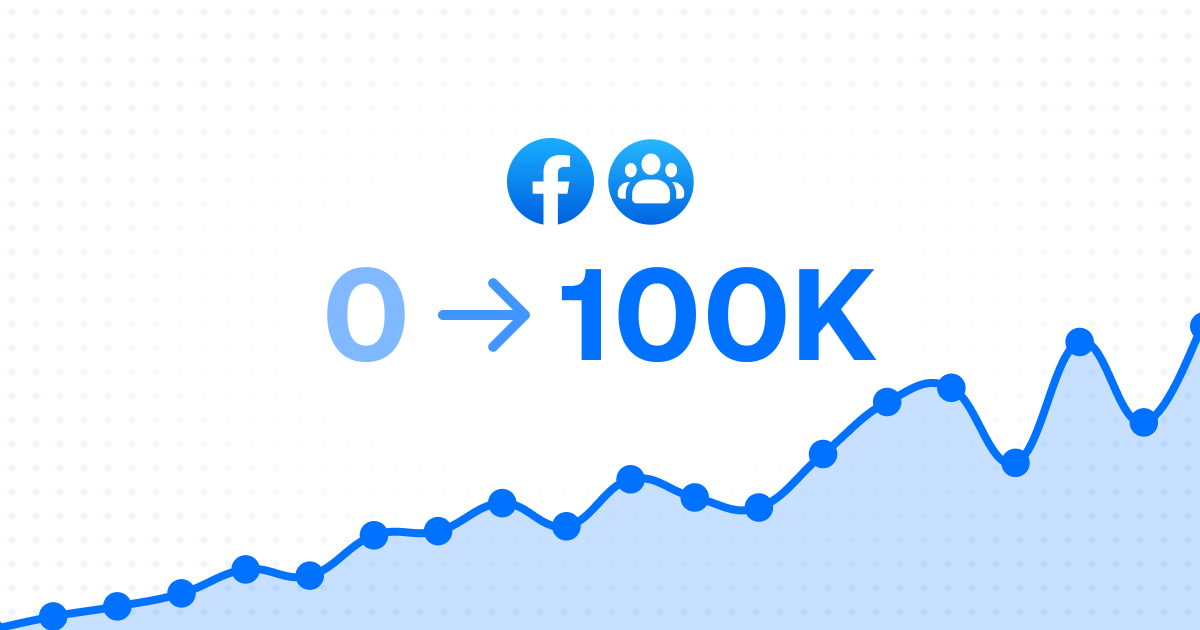 How I grow a Facebook group from 0 to 100K (without ads)
