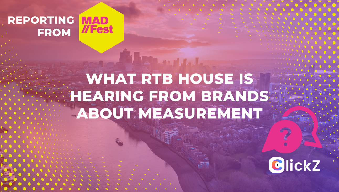 What RTB House Is Hearing From Brands About Measurement