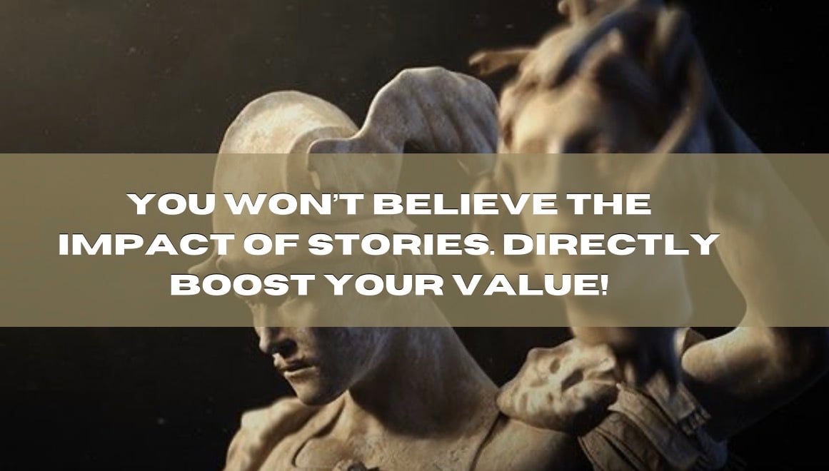 You won’t believe the impact of stories. Directly boost your value!